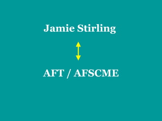 Jamie Stirling  AFT / AFSCME 