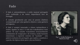 Fig. 3 – Amália Rodrigues, a
“Rainha do Fado”
 