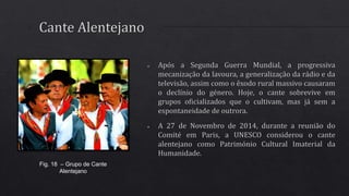 Fig. 18 – Grupo de Cante
Alentejano
 