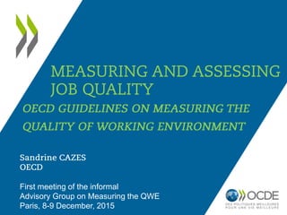 First meeting of the informal
Advisory Group on Measuring the QWE
Paris, 8-9 December, 2015
 