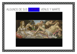 ALGUNOS DE SUS CUADROS: VENUS Y MARTE
 