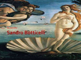 Sandro Botticelli By Jennifer  