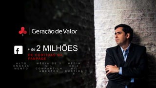2 MILHÕES
+ de
D E C U R T I D A S N A
FA N PA G E
A L T O
E N G A J A
M E N T O
M É D I A D E 3
M I L
C O M P A R T I L H
A M E N T O S
M É D I A
D E 3
M I L
C U R T I D A
S