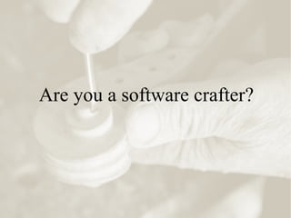 Are you a software crafter?
 