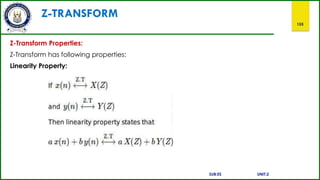 Z-TRANSFORM
155
Z-Transform Properties:
Z-Transform has following properties:
Linearity Property:
SUB:ES UNIT:2
 