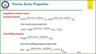 Fourier Series Properties
75
Properties of Fourier series:
Linearity Property
Time Shifting Property
SUB:ES UNIT:2
 