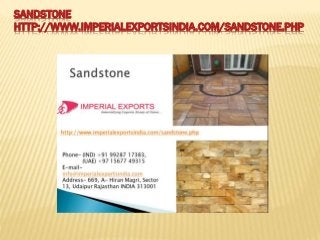 SANDSTONE
HTTP://WWW.IMPERIALEXPORTSINDIA.COM/SANDSTONE.PHP
 