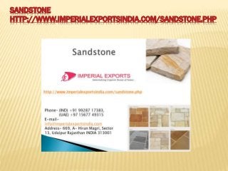 SANDSTONE
HTTP://WWW.IMPERIALEXPORTSINDIA.COM/SANDSTONE.PHP
 