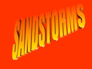 Sandstorms Powerpoint By Will