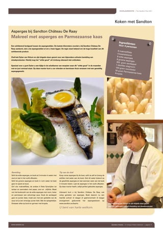 Bereiding                                                              Tip van de chef
Schil	de	witte	asperges,	en	kook	ze	3	minuten	in	water	met	            Koop verse asperges bij de boer, schil ze zelf en breng de
zout	en	laat	in	het	vocht	afkoelen.                                    schillen	met	water	aan	de	kook.	Giet	dit	water	kokend	op	
Schil	de	groene	asperges	en	kook	in	ruim	water	tot	beet	               de	geschilde	asperges	en	laat	wanneer	weer	aan	de	kook	
gaar	en	spoel	ze	koud.                                                 3	minuten	koken.	Laat	de	asperges	in	het	vocht	afkoelen.	
Gril	 vier	 makreelfilets,	 de	 andere	 4	 filets	 fijnsnijden	 tot	   Op	deze	manier	heeft	u	altijd	perfect	gekookte	asperges.
tartaar	 en	 aanmaken	 met	 peper,	 zout	 en	 	 olijfolie.	 Maak	
van	het	kookvocht	van	de	witte	asperges	met	room,	boter	               Uiteraard	 kunt	 u	 bij	 Sandton	 Château	 De	 Raay	 ook	
en	 parmezaan	 een	 schuimige	 saus.	 Kook	 de	 aardappel	             volop	 genieten	 van	 asperges.	 Boek	 daarom	 nu	 een	
gaar	en	pureer	deze,	maak	aan	met	een	gedeelte	van	de	                 heerlijk	 culinair	 (2	 daags)	 of	 gastronomisch	 (3	 daags)	
saus	tot	je	een	smeuïge	puree	hebt.	Bak	de	spiegeleitjes.	             arrangement      gedurende     het    aspergeseizoen      op
Dresseer	alles	op	bord	en	garneer	met	kropsla.                         www.sandton.eu/baarlo.                                           Chef-kok Dylan van Hirtum en zijn brigade staan garant
                                                                                                                                        voor een bijzondere culinaire bereiding van streekproducten.
                                                                       U bent van harte welkom.




                                                                                                                                            Sandton Hotels | A Unique Hotel Collection | pagina 11
 