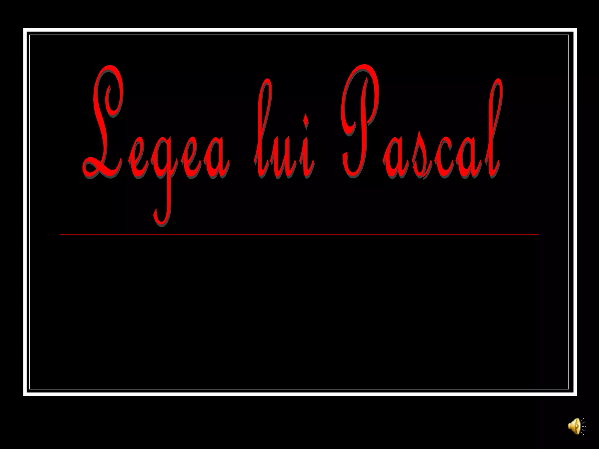 ... Legea lui Pascal 