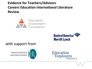 Evidence for Teachers/Advisers
Careers Education International Literature
Review
with support from
 