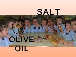 OLIVE
OIL
SALT
 