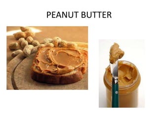 PEANUT BUTTER

 