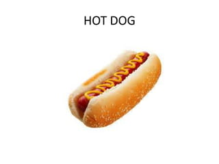 HOT DOG

 