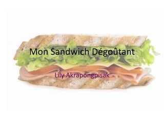 Mon Sandwich Dégoûtant Lily Akrapongpisak 