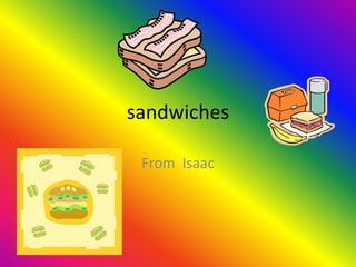 sandwiches
From Isaac
 