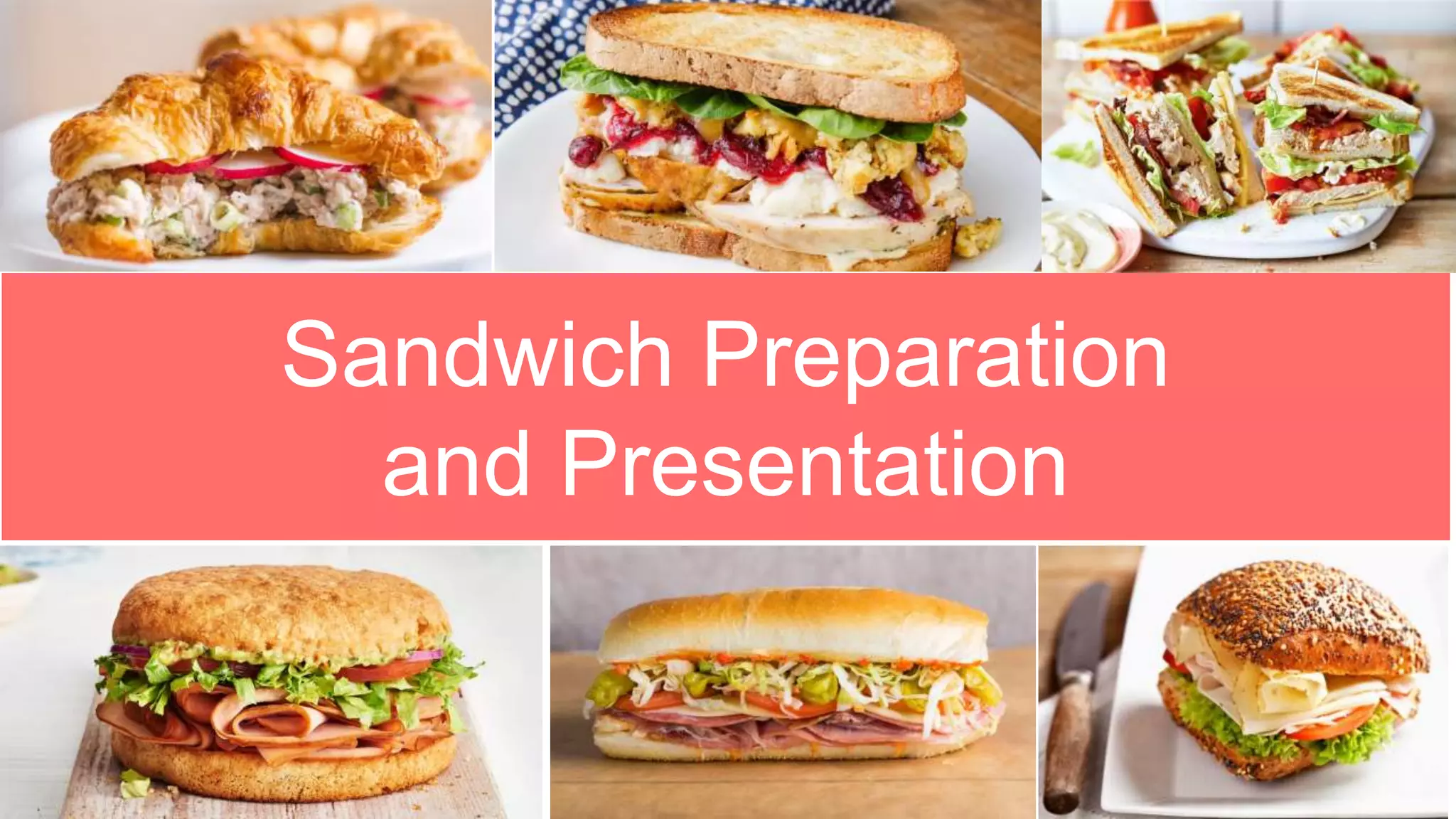 Sandwich Preparation
and Presentation