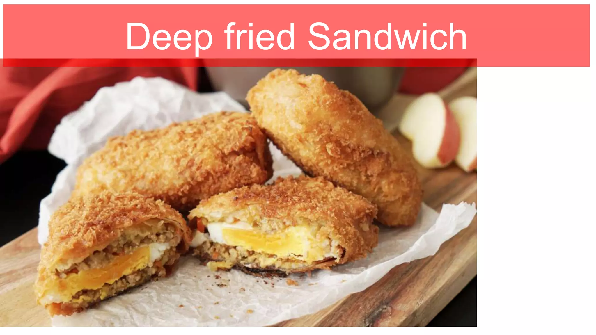 Deep fried Sandwich