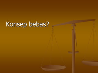 Konsep bebas?