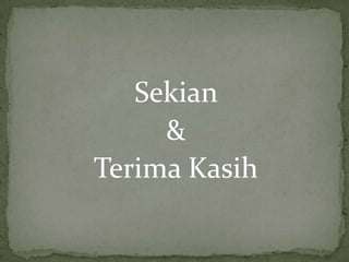 Sekian &Terima Kasih