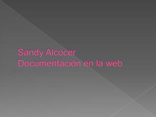 Sandy AlcocerDocumentación en la web  