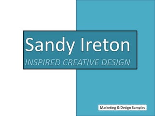 Sandy Ireton INSPIRED CREATIVE DESIGN Marketing & Design Samples 
