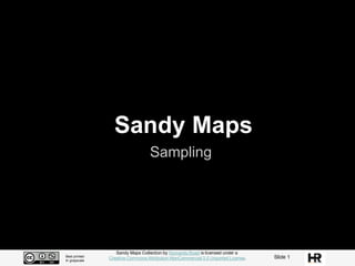 Sandy Maps Collection by Humanity Road is licensed under a
Creative Commons Attribution-NonCommercial 3.0 Unported License. Slide 1Best printed
In grayscale
Sandy Maps
Sampling
 