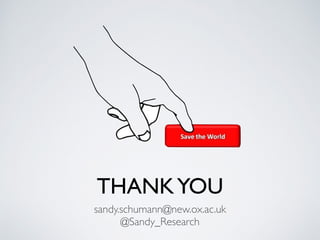 THANKYOU
sandy.schumann@new.ox.ac.uk
@Sandy_Research
 