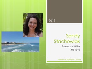 Sandy
Stachowiak
Freelance Writer
Portfolio
2014
Experience, Highlights, Contact1
 