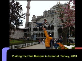 Visiting the Blue Mosque in Istanbul, Turkey, 2013
 
