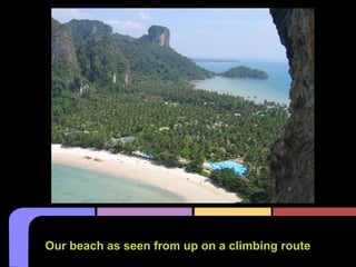 Our beach as seen from up on a climbing route
 