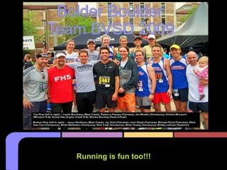 Running is fun too!!!
 