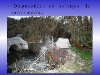 -  Diagnosticar os serviços de saneamento; 