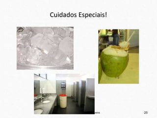 Cuidados Especiais!
Profª. Drª. Sonia V. W. B. de Oliveira 25
 