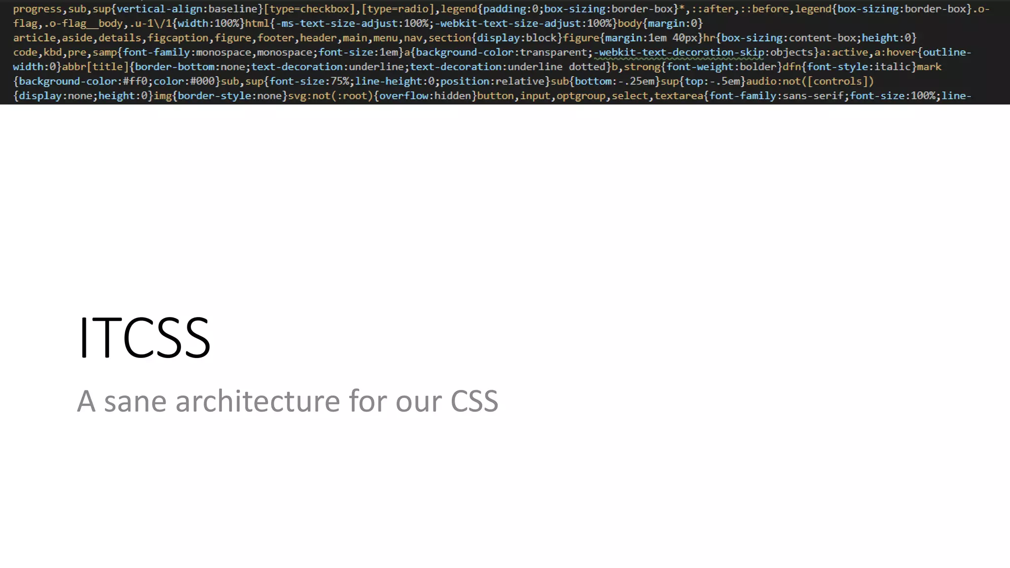 ITCSS
A sane architecture for our CSS
 