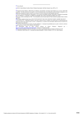 [1] www.stf.jus.br

                                [2] SILVA, Paulo Roberto Coimbra. Direito Tributário Sancionador. São Paulo: Quartier Latin, 2007, p.115.

                                [3] Segundo Aliomar Balleiro (RE63.023) por influência provavelmente do Estado Fiscal Italiano que em lei de 20.03.1865
                                prescrevia: “Em toda controvérsia de imposto, os atos de oposição, para serem admitidos em juízo, deverão acompanhar-se de
                                certificado de quitação do imposto, exceto no caso em que se trate de cobrança de uma liquidação adicional”.
                                [4] Art.141, §14 da Constituição de 1946 garantia “o livre exercício de qualquer profissão, observadas as condições de capacidade
                                que a lei estabelecer”. A expressão ‘as condições de capacidade’ não se inclui a inexistência de débitos com o Fisco.
                                [5] Art.141, §4 da Constituição de 1946: “A lei não poderá excluir da apreciação do Poder Judiciário qualquer lesão ao direito
                                individual”.
                                [6] no mesmo sentido do relator tem-se: RE 36.791/59, RE33523/57, RE3.734/53, MS1784/53, MS2231, MS5007, RE3.923/57
                                [7] Art.194 do CTN: “A legislação tributária, observado o disposto nesta lei, regulará, em caráter geral, ou especificamente em
                                função da natureza do tributo de que se tratar, a competência e os poderes das autoridades administrativas em matéria de
                                fiscalização de sua aplicação.”
                                [8] Art.97 do CTN prescreve que somente a lei pode estabelecer a “cominação de penalidades para as ações e omissões contrárias
                                a seus dispositivos, ou para outras infrações nela definidas”.
                                [9] MACHADO, Hugo de Brito. Sanções Políticas no Direito Tributário. Disponível em: <
                                http://www.neofito.com.br/artigos/art01/tribut10.htm > Acesso em: 27 janeiro de 2010.
                                [10] Inconstitucionalidade do artigo 143, III, alínea ‘b’ do Anexo 5, aprovado pelo Decreto Estadual n.3017/89, art.19, IV.
                                [11] Helenilson Cunha Pontes em o “O princípio da Proporcionalidade e o Direito Tributário” p.141/143, 2000, Dialética.




* Trabalho publicado nos Anais do XIX Encontro Nacional do CONPEDI realizado em Fortaleza - CE nos dias 09, 10, 11 e 12 de Junho de 2010                            4382
 