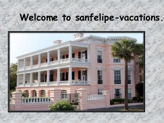 Welcome to sanfelipe-vacations.com 
 