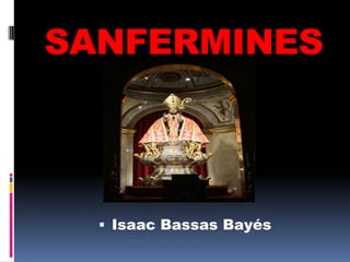 SANFERMINES

 Isaac Bassas Bayés

 