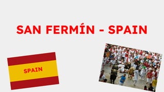SAN FERMÍN - SPAIN
 