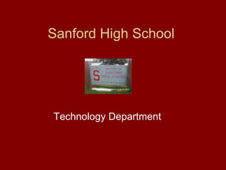 Sanford High School Technology Department 