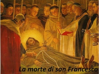 San francesco d'assisi parte 4   morte e testamento spirituale