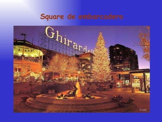 Yvette Square de embarcadero 