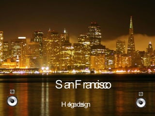 San Francisco Helga design 