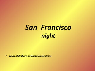 San  Francisco night ,[object Object]