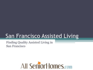 San Francisco Assisted Living Finding Quality Assisted Living in San Francisco 