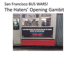 San Francisco BUS WARS!
The Haters’ Opening Gambit
 