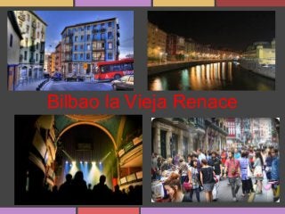 Bilbao la Vieja Renace 
 
