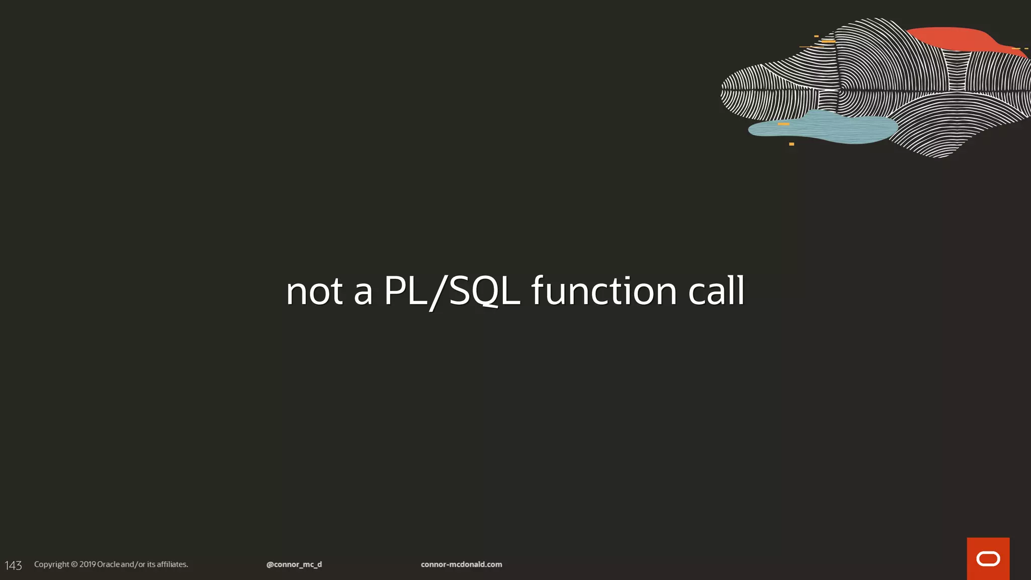 143
not a PL/SQL function call
 