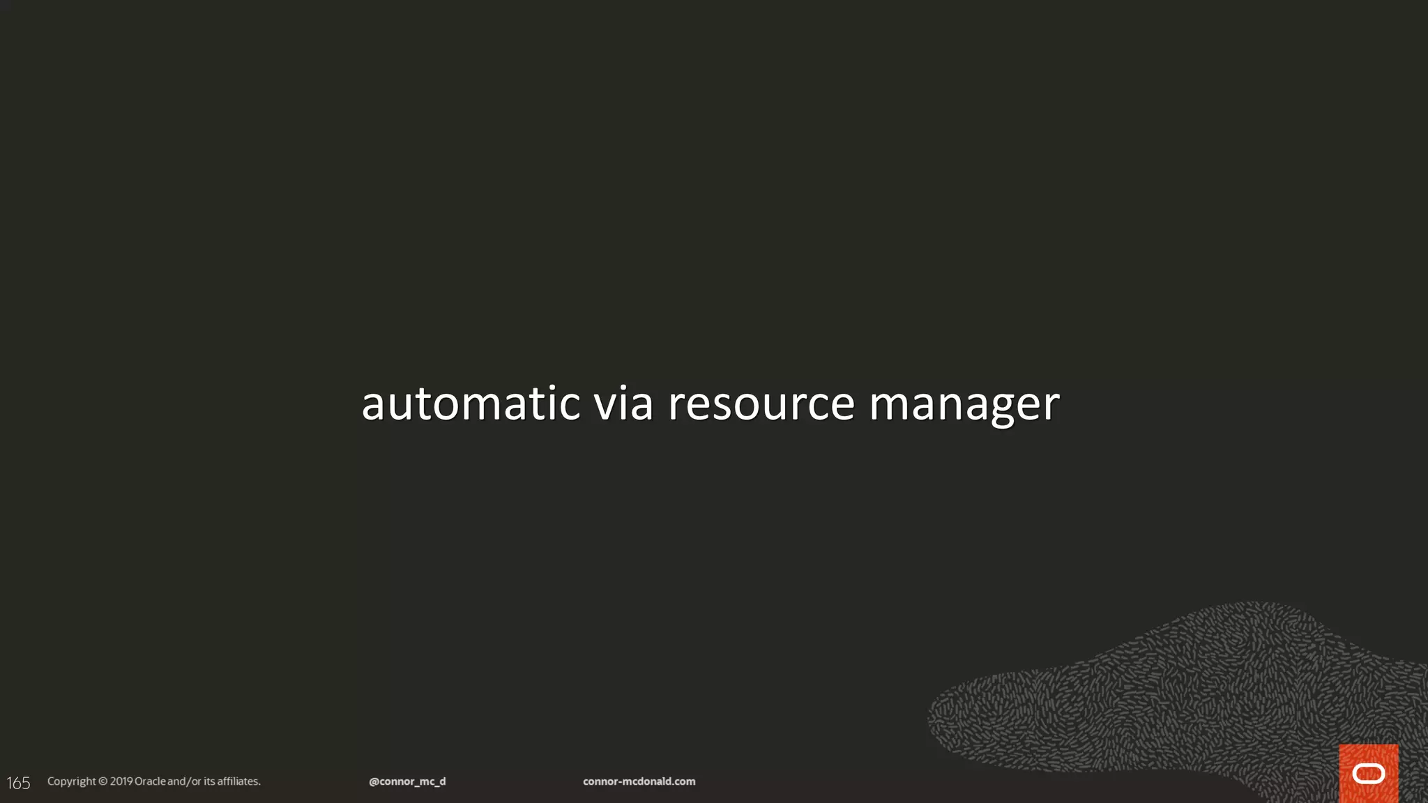 165
automatic via resource manager
 